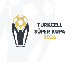 Turkcell Süper Kupa 2026’nın tarihleri belli oldu